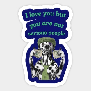 I Love Only Serious People $$$ Sticker